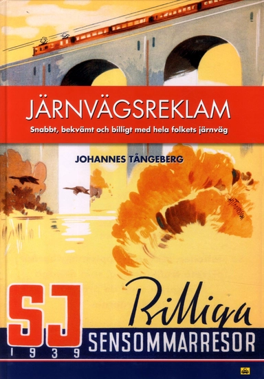 Järnvägsreklam : snabbt, bekvämt och billigt med hela folkets järnväg; Johannes Tångeberg; 2014