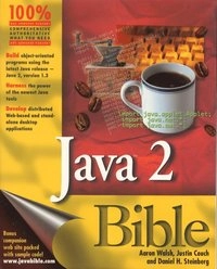 Java 2 Bible; Aaron Walsh, Justin Couch, Daniel H Steinberg; 2000