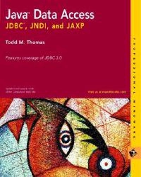 Java Data Access: JDBC, JNDI, and JAXP; Todd M. Thomas; 2002