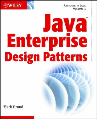 Java Enterprise Design Patterns : Patterns in Java, Volume 3; Mark Grand; 2001