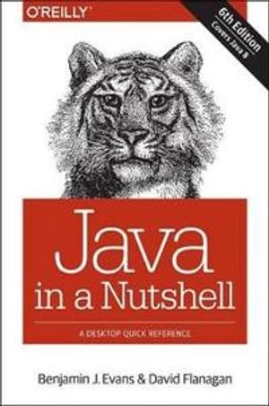 Java in a Nutshell; Benjamin J Evans, David Flanagan; 2014