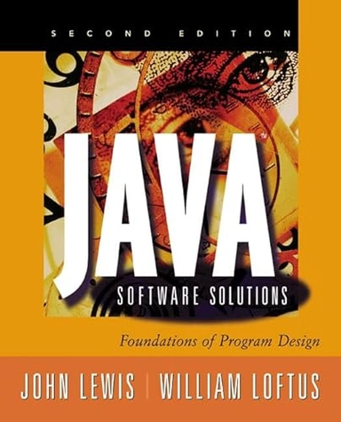 Java Software Solutions; John Lewis, William Loftus; 2005