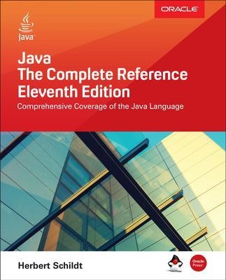 Java: The Complete Reference, Eleventh Edition; Herbert Schildt; 2019