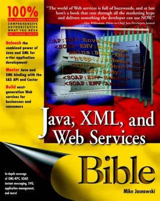 Java, XML, and Web Services Bible; Mike Jasnowski; 2002