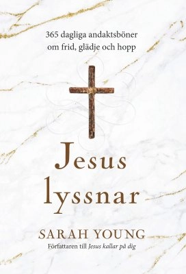 Jesus lyssnar : 365 dagliga andaktsböner om frid, glädje och hopp; Sarah Young; 2021