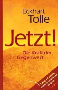 Jetzt! Die Kraft der Gegenwart; Eckhart Tolle; 2010