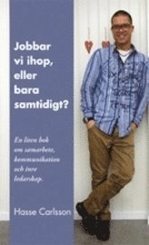 Jobbar vi ihop, eller bara samtidigt?; Hasse Carlsson; 2011