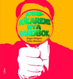 Jobbsökarens nya handbok; Jörgen Kihlgren, Johan Åkesson; 2012