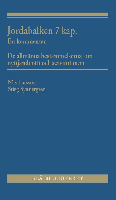 Jordabalken 7 kap. : en kommentar - De allmänna bestämmelserna om nyttjanderätt och servitut m.m.; Nils Larsson, Stieg Synnergren; 2017