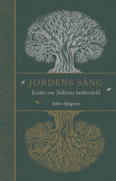 Jordens sång : essäer om Tolkiens tankevärld; John Sjögren; 2023