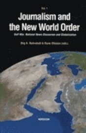 Journalism and the new world order. Gulf War, national news discourses and globalization; Stig A. Nohrstedt, Rune Ottosen; 2001