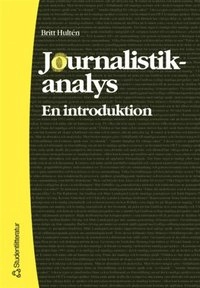 Journalistikanalys - En introduktion; Britt Hultén; 2007