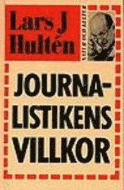 Journalistikens villkor; Lars J Hultén; 1997