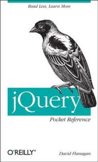 jQuery Pocket Reference; David Flanagan; 2011