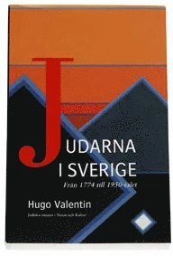 Judarna i Sverige : från 1774 till 1950-talet; Hugo Valentin; 2005