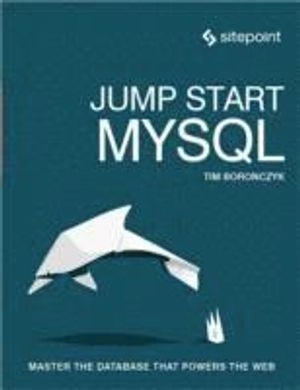 Jump Start MySQL; Timothy Boronczyk; 2015