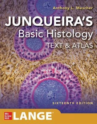 Junqueira's basic histology : text and atlas; Anthony L. Mescher; 2021