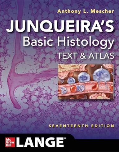 Junqueira's basic histology : text and atlas; Anthony L. Mescher; 2024