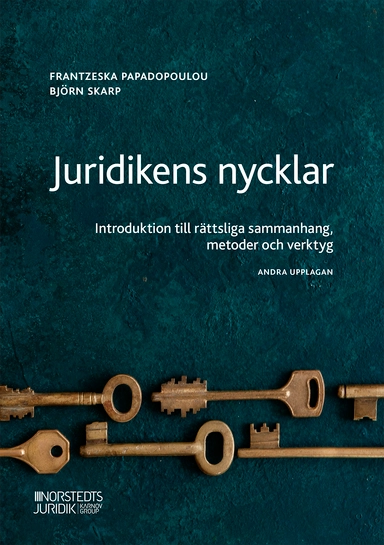 Juridikens nycklar : Introduktion till rättsliga sammanhang, metoder och verktyg; Frantzeska Papadopoulou Skarp, Björn Skarp; 2021