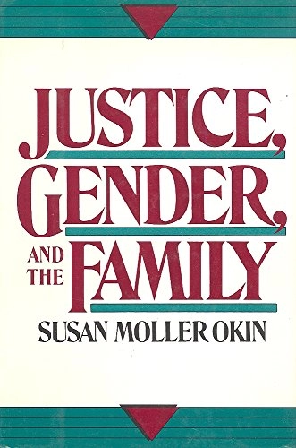 Justice Gender And F; Susan M. Okin; 1989