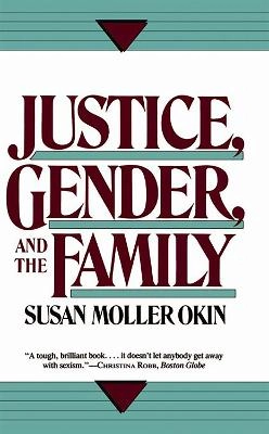 Justice, gender, and the family; Susan Moller Okin; 1989