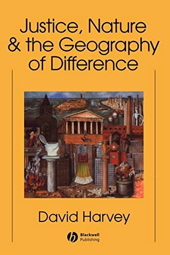 Justice, nature and the geography of difference; David Harvey; 1996