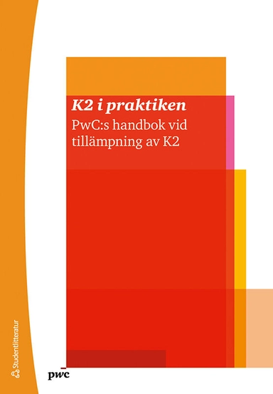 K2 i praktiken : PwC:s handbok vid tillämpning av K2; Johan Månsson; 2017