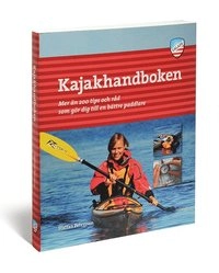 Kajakhandboken : mer än 200 tips och råd som gör dig till en bättre paddlare; Staffan Petersson; 2009