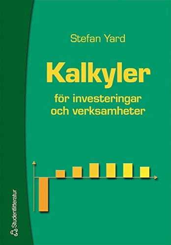 Kalkyler - för investeringar och verksamheter; Stefan Yard; 2001