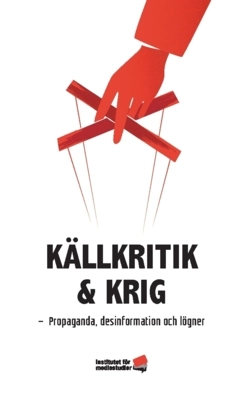 Källkritik och krig : propaganda, desinformation och lögner; Charlotte Wagnsson, Andreas Widholm, Daria Taradai, Gunnar Nygren, Maria Nilsson, Anna-Lena Laurén, Anne Lagercrantz; 2022