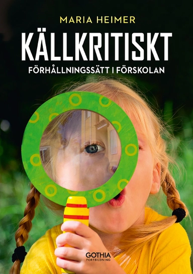 Källkritiskt förhållningssätt  i förskolan; Maria Heimer; 2019