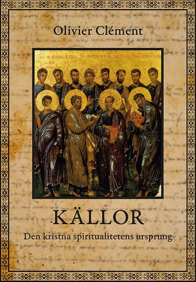 Källor : den kristna spiritualitetens ursprung; Olivier Clément; 2004