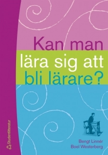 Kan man lära sig att bli lärare?; B Linnér, B Westerberg; 2001