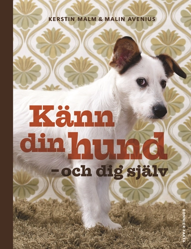 Känn din hund - och dig själv; Kerstin Malm, Malin Avenius; 2010