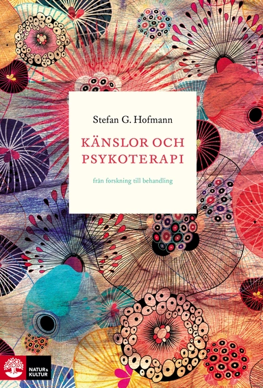 Känslor och psykoterapi : Från forskning till behandling; Stefan G. Hofmann; 2019