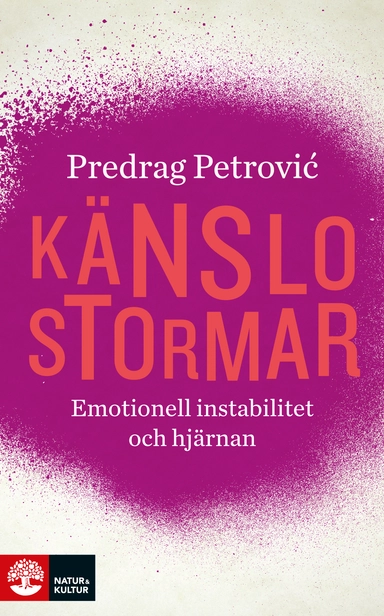 Känslostormar  : emotionell instabilitet och hjärnan; Predrag Petrovic; 2015