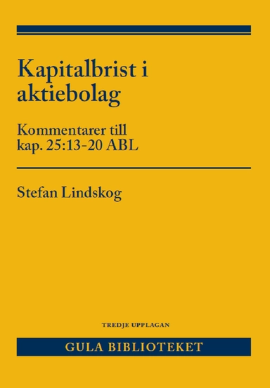 Kapitalbrist i aktiebolag : kommentarer till kap. 25:13-20 ABL; Stefan Lindskog; 2023