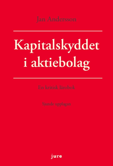 Kapitalskyddet i aktiebolag - en kritisk lärobok; Jan Andersson; 2020