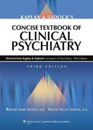 Kaplan & Sadock's concise textbook of clinical psychiatry; Benjamin J. Sadock; 2008