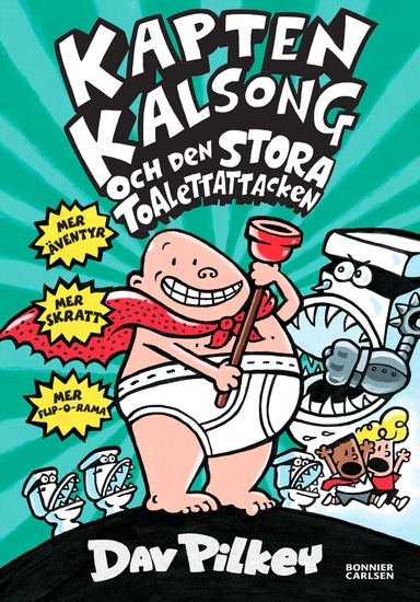 Kapten Kalsong och den stora toalettattacken; Dav Pilkey; 2014