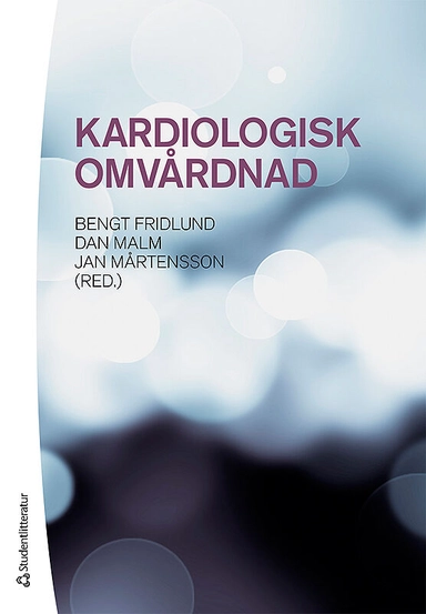 Kardiologisk omvårdnad; Bengt Fridlund, Dan Malm, Jan Mårtensson; 2012