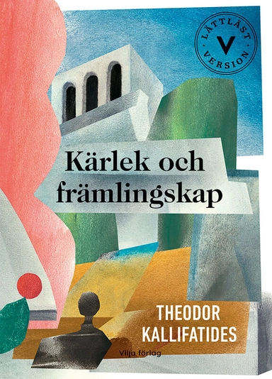 Kärlek och främlingskap (lättläst); Theodor Kallifatides; 2023