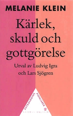 Kärlek, skuld och gottgörelse : Ny utgåva; Melanie Klein; 2000