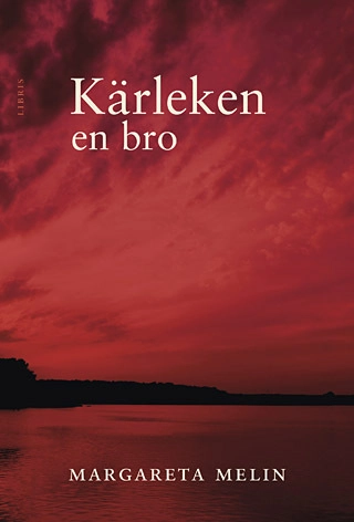 Kärleken en bro; Margareta Melin; 2007