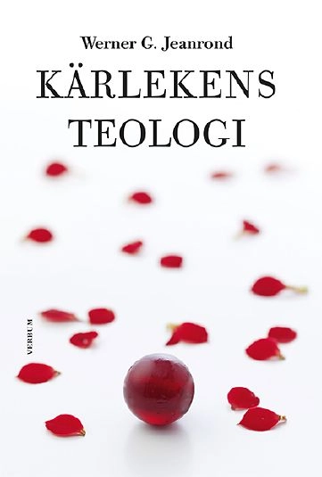 Kärlekens teologi; Werner G. Jeanrond; 2010