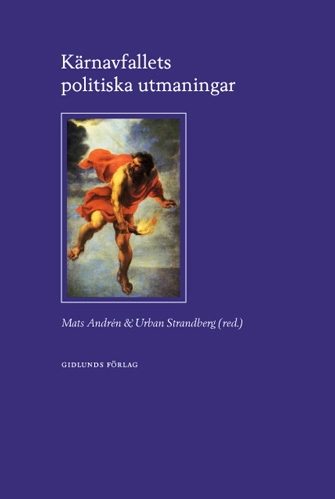 Kärnavfallets politiska utmaningar; Mats Andrén, Urban Strandberg; 2005