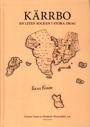 Kärrbo : en liten socken i stora drag; Gunnar Grant, Elisabeth Westerdahl; 2014