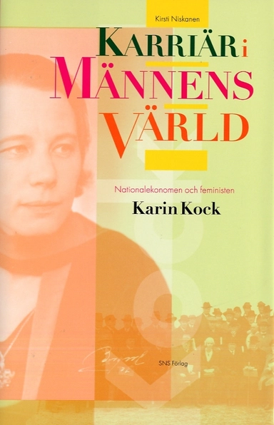 Karriär i männens värld : nationalekonomen och feministen Karin Kock; Kirsti Niskanen; 2007