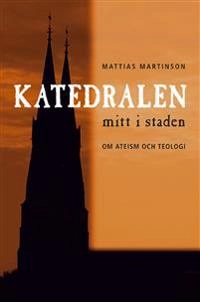 Katedralen mitt i staden; Mattias Martinson; 2010