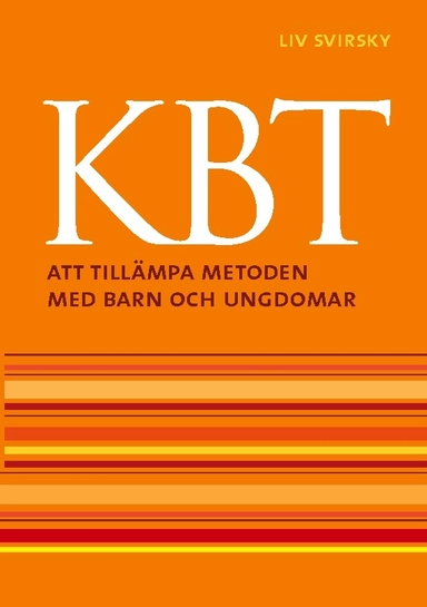 KBT : att tillämpa metoden med barn och ungdomar; Liv Svirsky; 2023